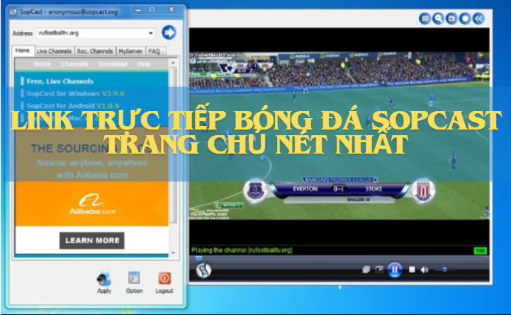 Link trực tiếp bóng đá Sopcast trang chủ nét nhất