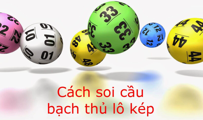 Cách soi cầu bạch thủ lô kép dễ trúng nhất hôm nay