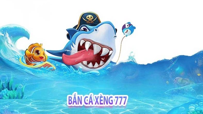 Bắn cá xèng 777 thu hút lượt chơi siêu khủng